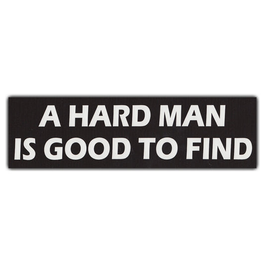 Sticker, Bumper Sticker, A Hard Man Is Good To Find, 10
