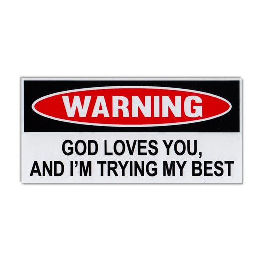 Sticker, Funny Warning Sticker, God Loves You, I'm Trying My Best, 6