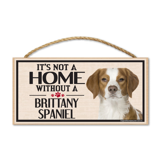 Sign, Wood, It's Not A Home Without A Brittany Spaniel, 10