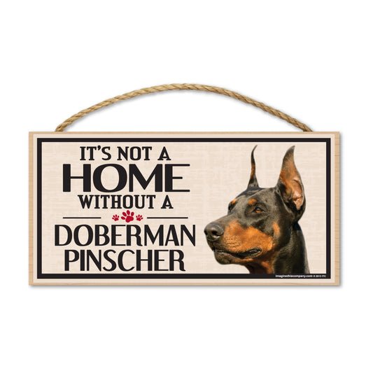 Sign, Wood, It's Not A Home Without A Doberman Pinscher, 10