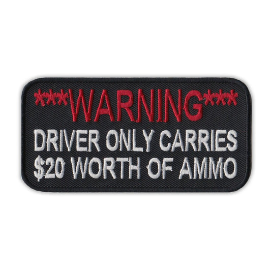 Patch, Embroidered Patch, Warning Driver Only Carries $20 Worth of Ammo, 4