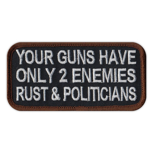 Patch, Embroidered Patch, Your Guns Have Only 2 Enemies, Rust & Politicians, 4