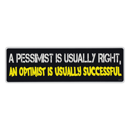 Sticker, Bumper Sticker, A Pessimist Is Usually Right, An Optimist Is Usually Successful, 10