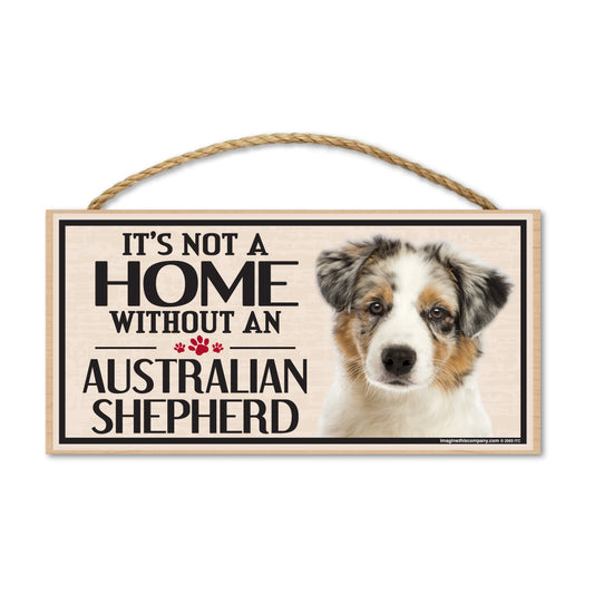 Sign, Wood, It's Not A Home Without An Australian Shepherd, 10