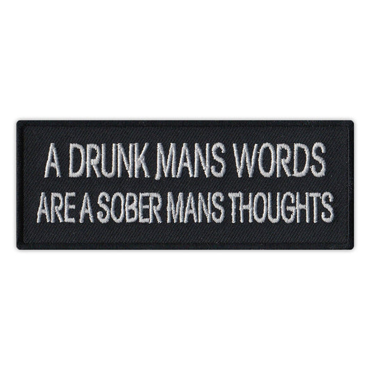 Patch, Embroidered Patch, A Drunk Mans Words Are A Sober Mans Thoughts, 4