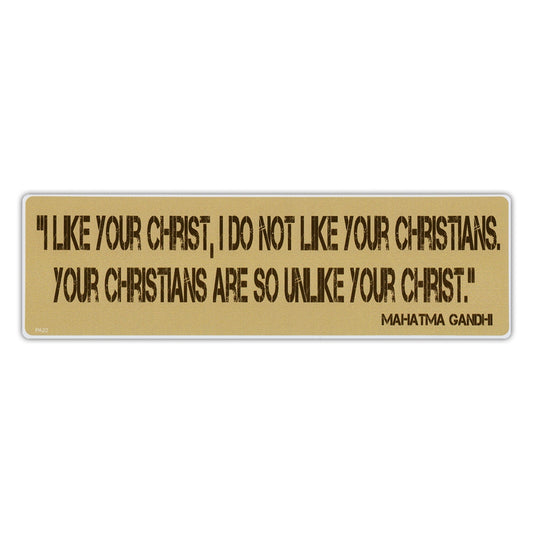 Sticker, Bumper Sticker, I Like Your Christ, Not Your Christians, Mahatma Gandhi Quote, 10