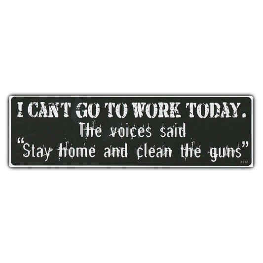 Sticker, Bumper Sticker, I Can't Go To Work Today. The Voices Said 