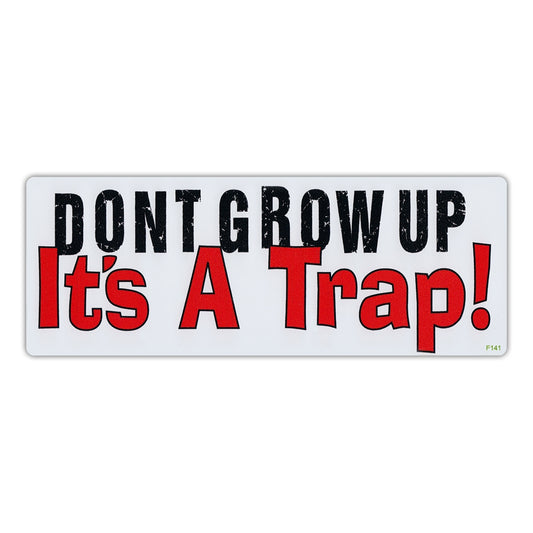 Sticker, Bumper Sticker, Don't Grow Up, It's A Trap!, 8