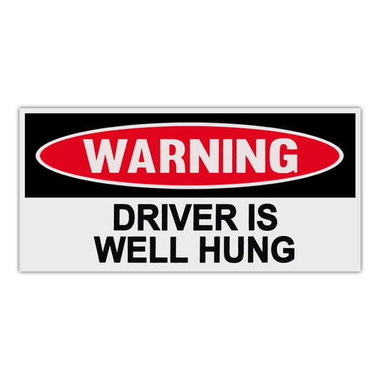 Sticker, Funny Warning Sticker, Driver Is Well Hung, 6