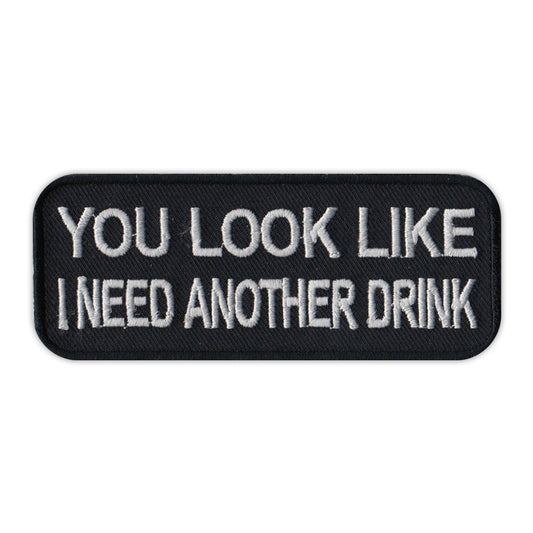 Patch, Embroidered Patch, You Look Like I Need Another Drink, 4