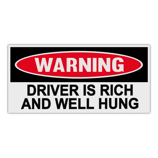 Sticker, Funny Warning Sticker, Driver Is Rich and Well Hung, 6