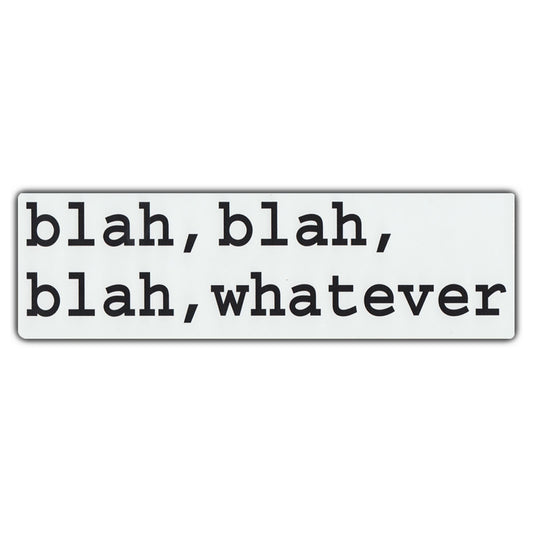 Sticker, Bumper Sticker, Blah, Blah, Blah, Whatever, 10