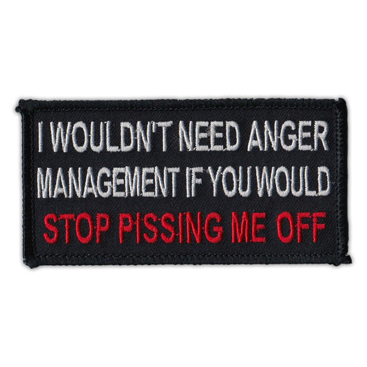 Patch, Embroidered Patch, I Wouldn't Need Anger Management If You Would Stop Pissing Me Off, 4