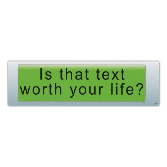 Sticker, Bumper Sticker, Is That Text Worth Your Life?, 10