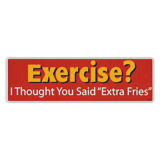 Sticker, Bumper Sticker, Exercise? I Thought You Said Extra Fries, 10