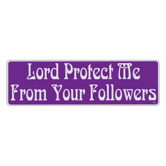 Sticker, Bumper Sticker, Lord Protect Me From Your Followers, 10