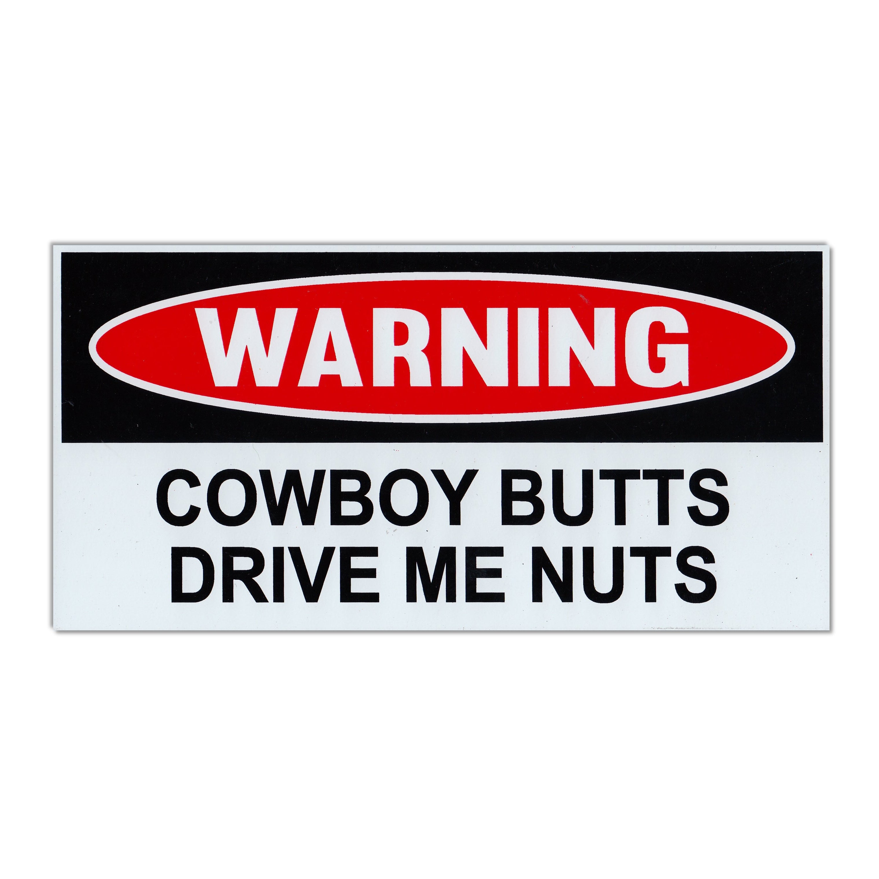 Funny Warning Magnet - Cowboy Butts Drive Me Nuts