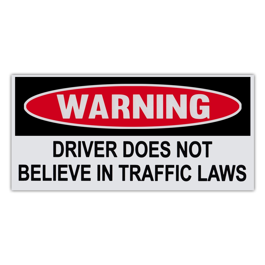 Funny Warning Sticker - Driver Does Not Believe In Traffic Laws