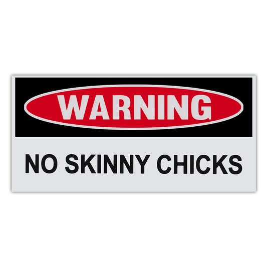 Sticker, Funny Warning Sticker, No Skinny Chicks, 6