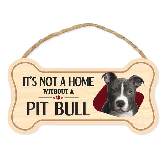 Sign, Wood, Dog Bone, It's Not A Home Without A Pit Bull, 10