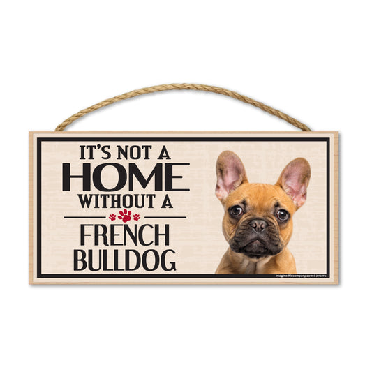 Sign, Wood, It's Not A Home Without A French Bulldog, 10
