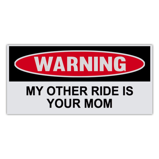 Sticker, Funny Warning Sticker, My Other Ride Is Your Mom, 6