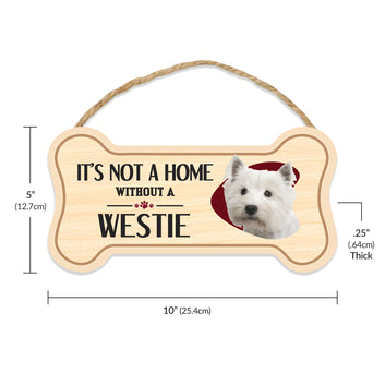 Sign, Wood, Dog Bone, It's Not A Home Without A Westie (West Highland Terrier), 10