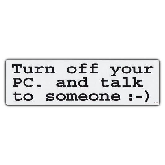 Sticker, Bumper Sticker, Turn Off Your PC and Talk To Someone, 10