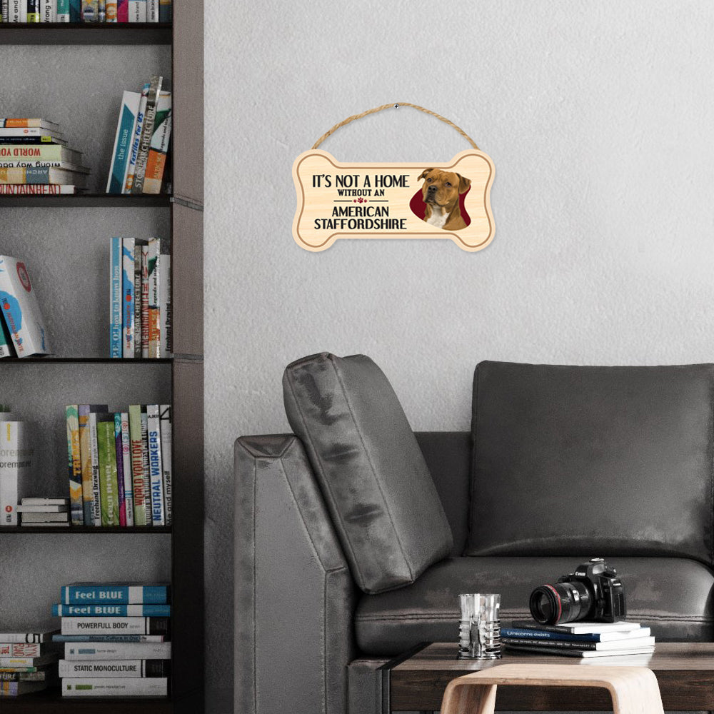 Sign, Wood, Dog Bone, It's Not A Home Without An American Staffordshire Terrier, 10" x 5"