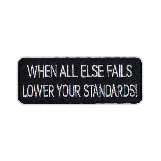 Patch, Embroidered Patch, When All Else Fails Lower Your Standards, 4