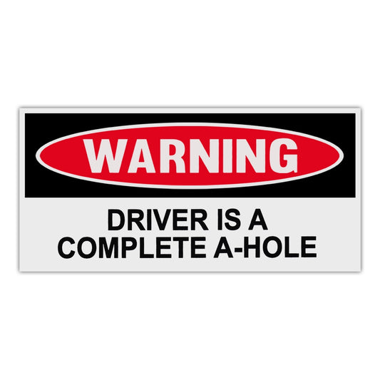 Sticker, Funny Warning Sticker, Driver Is A Complete A-Hole, 6
