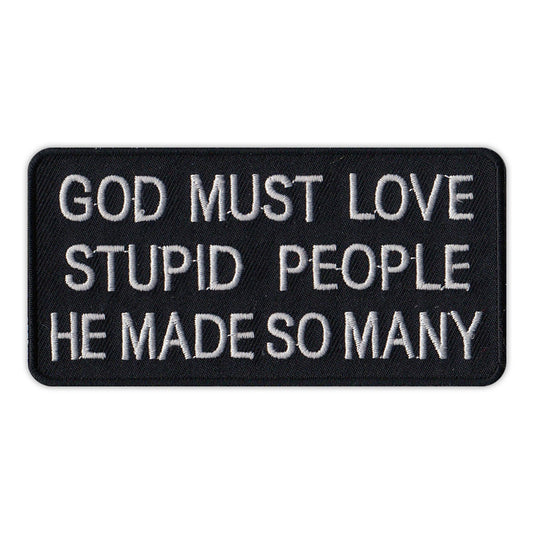 Patch, Embroidered Patch, God Must Loves Stupid People, He Made So Many, 4