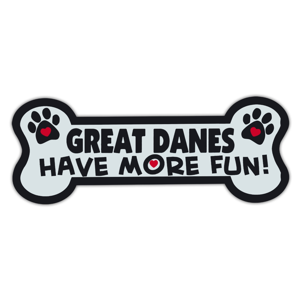 Dog Bone Magnet - Great Danes Have More Fun! 