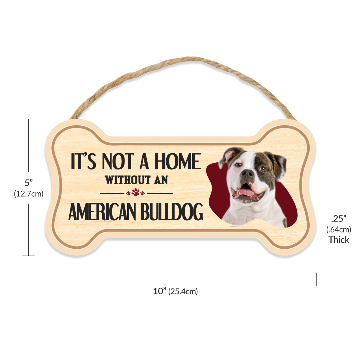 Sign, Wood, Dog Bone, It's Not A Home Without An American Bulldog, 10" x 5"