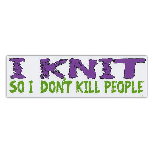 Sticker, Bumper Sticker, I Knit So I Don't Kill People, 10