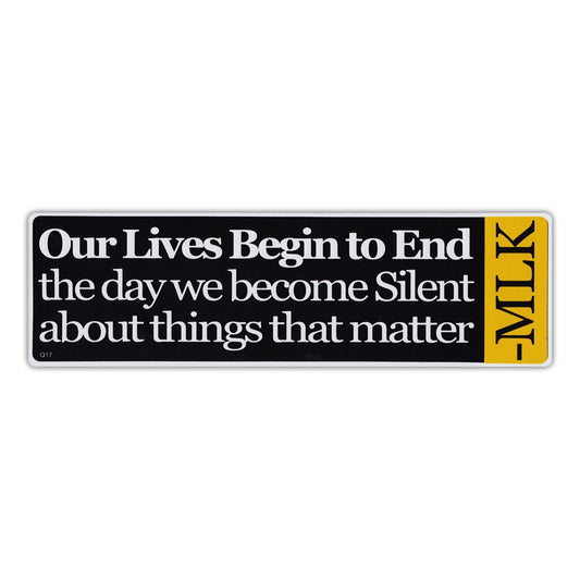 Sticker, Bumper Sticker, Our Lives Begin To End The Day We Become Silent About Things That Matter, Martin Luther King, 10