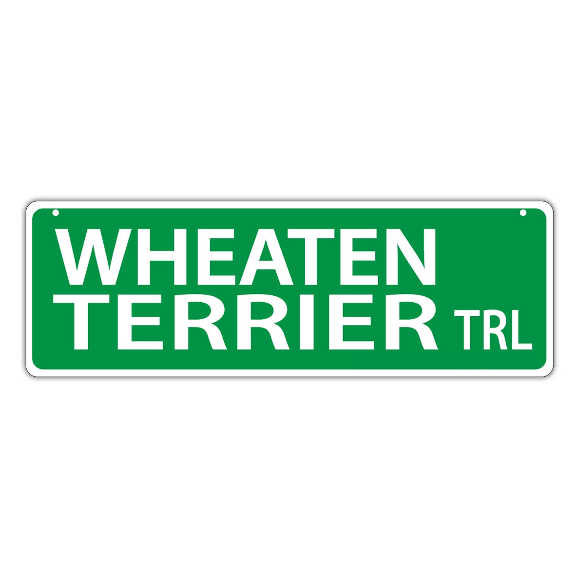 Novelty Street Sign - Wheaten Terrier Trail