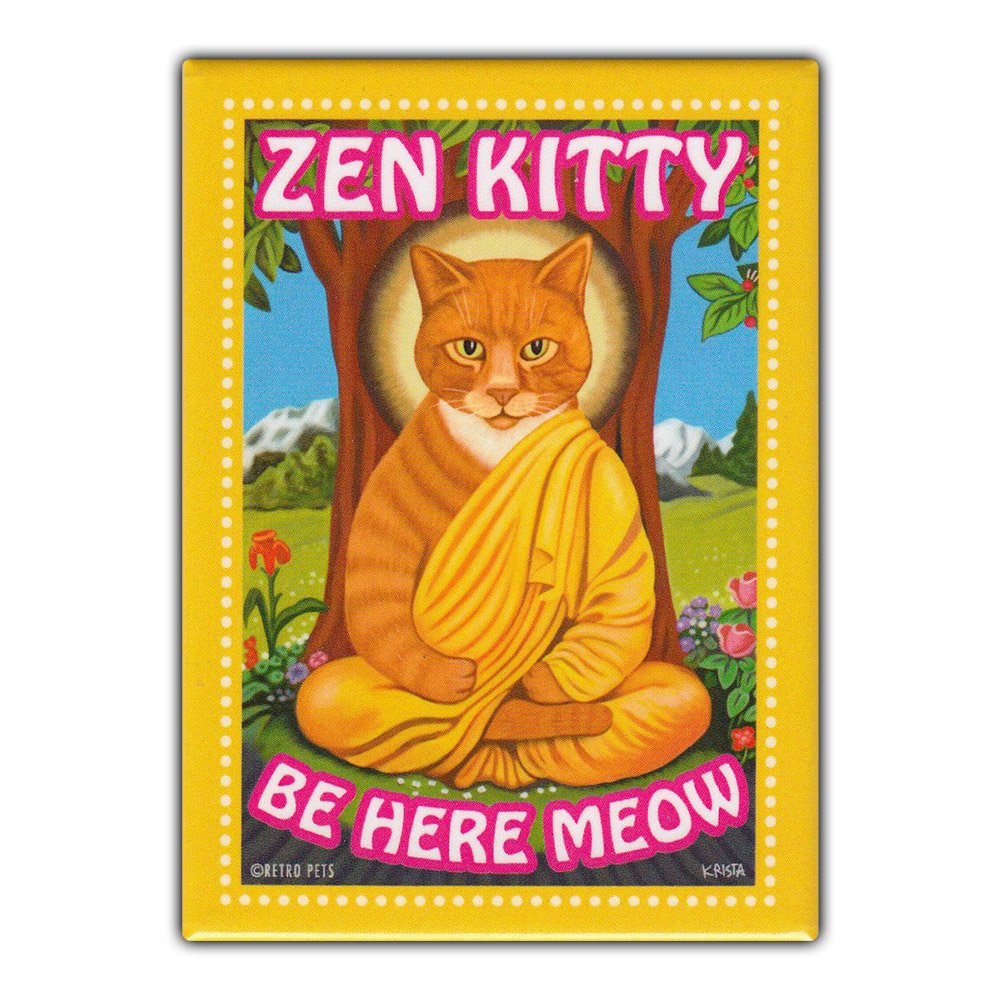 Refrigerator Magnet - Zen Kitty Be Here Meow