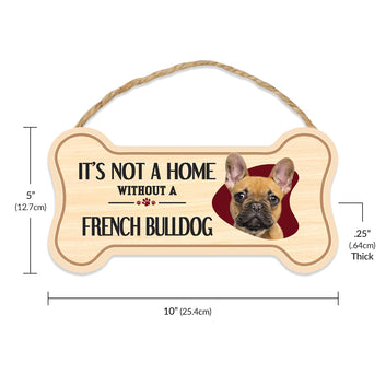Sign, Wood, Dog Bone, It's Not A Home Without A French Bulldog, 10