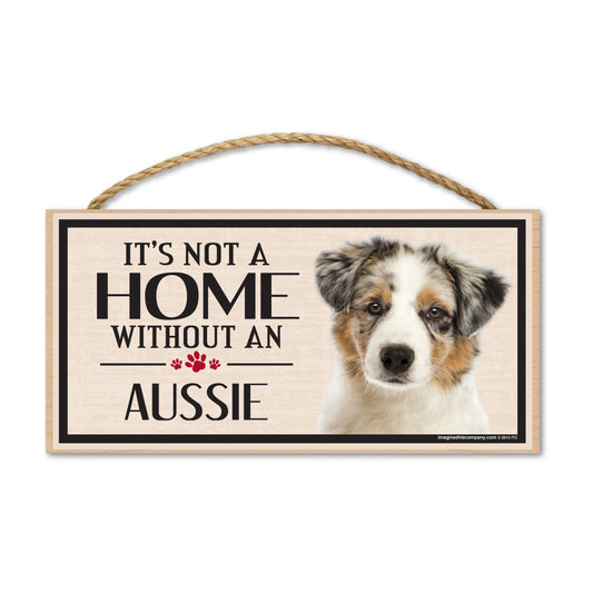 Sign, Wood, It's Not A Home Without An Aussie (Australian Shepherd), 10