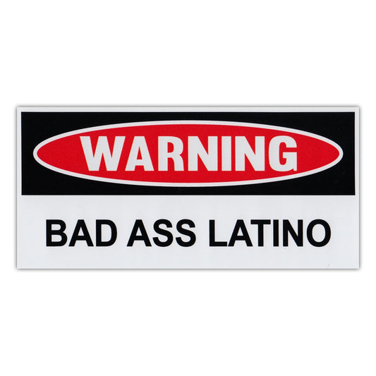 Sticker, Funny Warning Sticker, Bad Ass Latino, 6