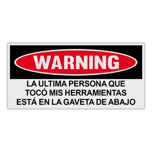 Sticker, Funny Warning Sticker, Last Person Touched Tools In Drawer (Spanish), 6