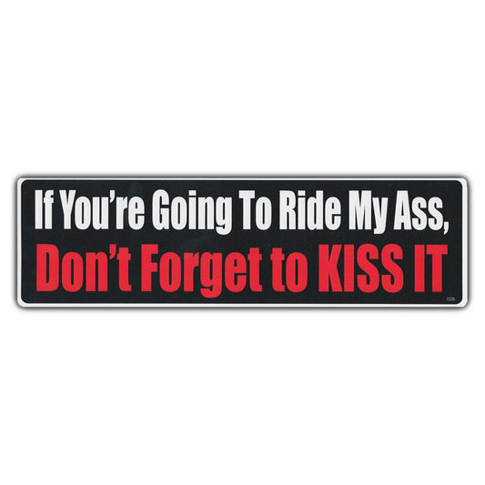 Sticker, Bumper Sticker, If You're Going To Ride My Ass, Don't Forget To Kiss It, 10