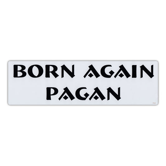 Sticker, Bumper Sticker, Born Again Pagan, 10
