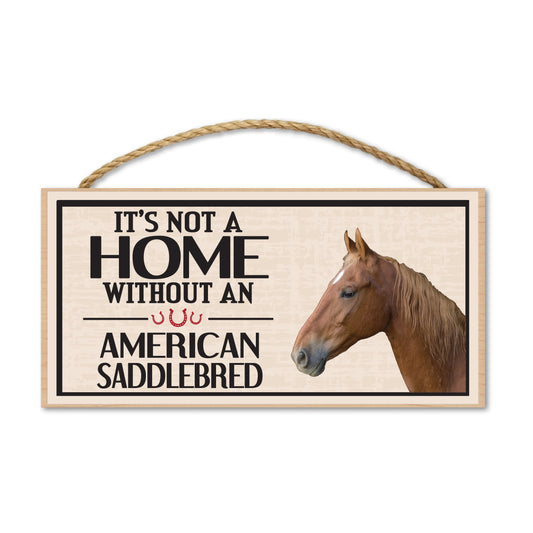 Sign, Wood, It's Not A Home Without An American Saddlebred, 10