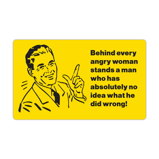 Funny Refrigerator Magnet, Behind Every Angry Woman Stands A Man, 5
