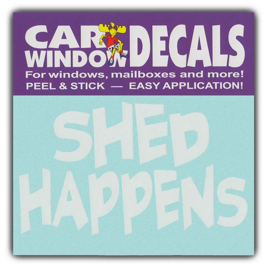 Decal, Window Decal, Shed Happens, 4.5