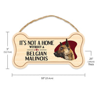 Sign, Wood, Dog Bone, It's Not A Home Without A Belgian Malinois, 10" x 5"