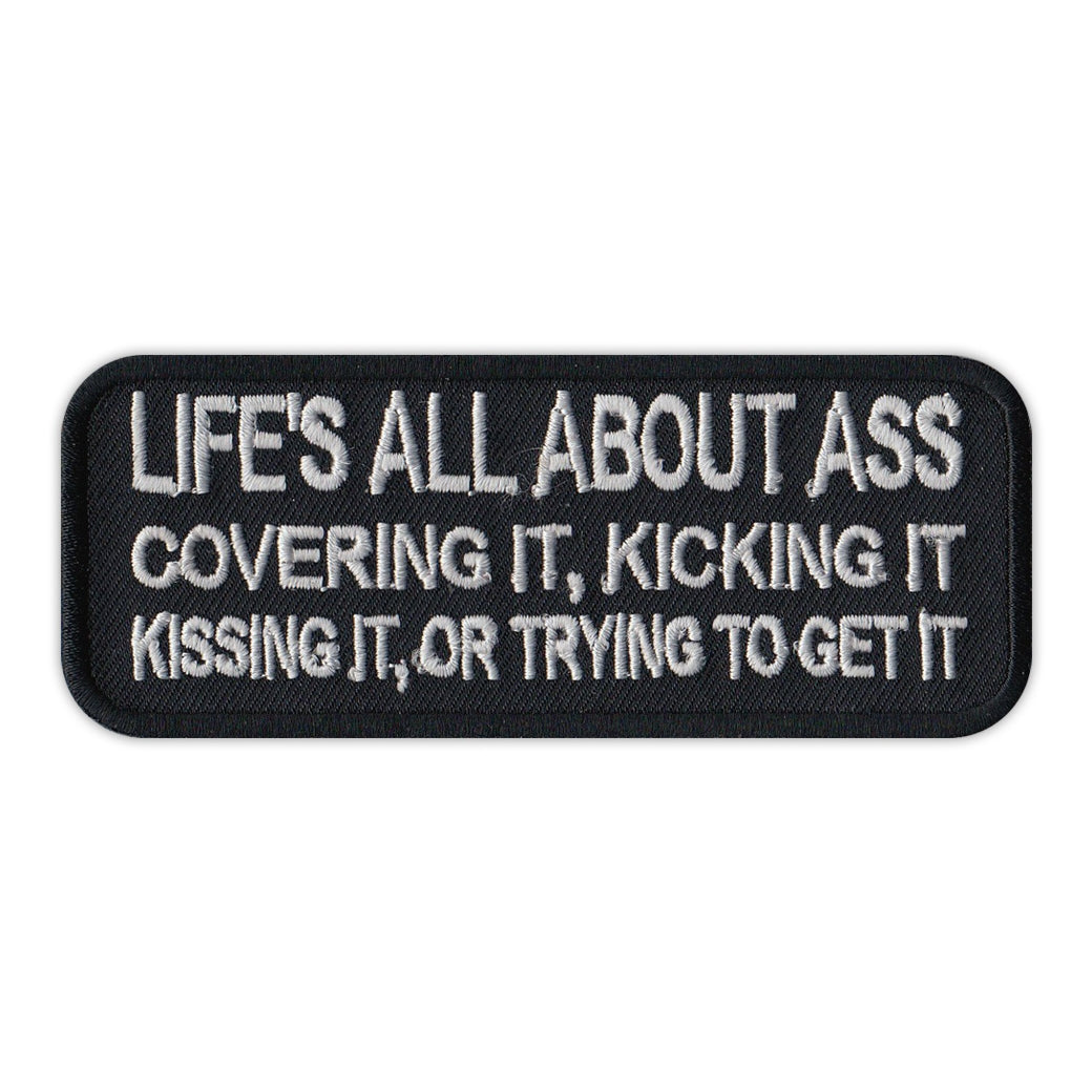 Patch - Life's All About Ass, Covering It, Kicking It, Kissing It, Or Trying To Get It