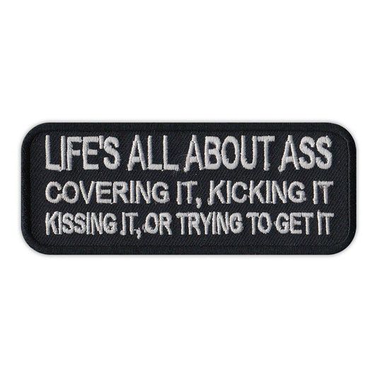Patch, Embroidered Patch, Life's All About Ass, Covering It, Kicking It, Kissing It, Or Trying To Get It, 4